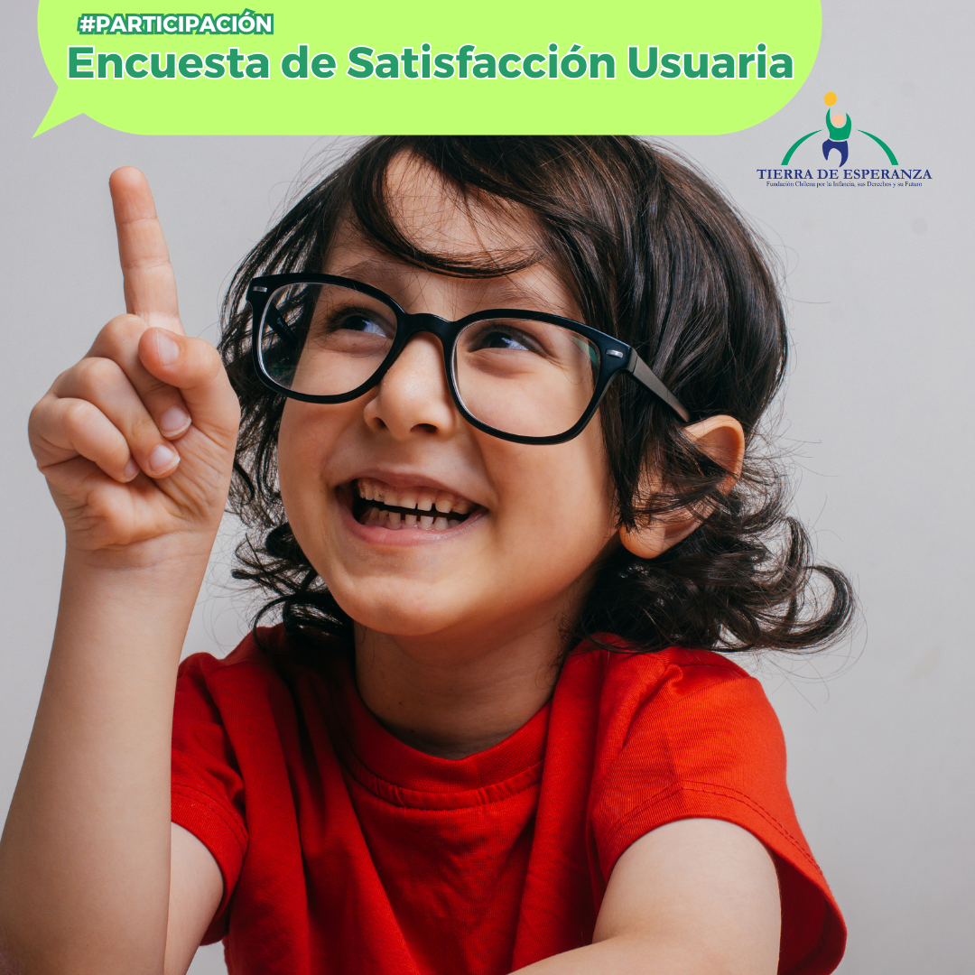 Fundación Tierra de Esperanza promueve la Encuesta de Satisfacción Usuaria como un pilar de participación y mejora en la atención de niños, niñas, adolescentes y familias.